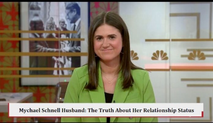 Mychael Schnell Husband Mychael Schnell Husband: The Truth About Her Relationship Status(2026)